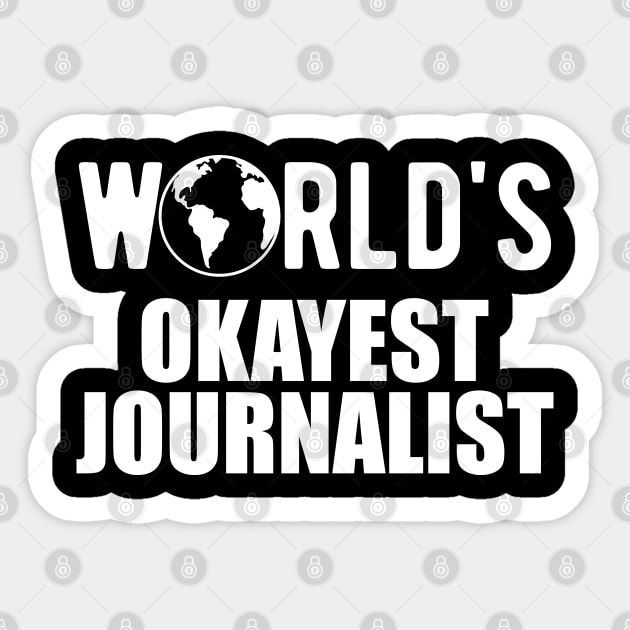 Journalist - World's Okayest Journalist Sticker by KC Happy Shop